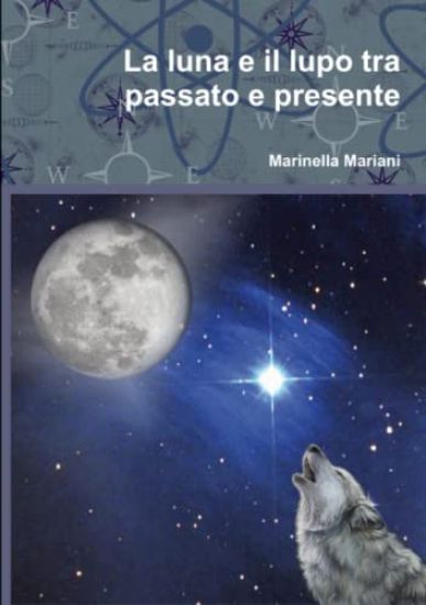 La Luna e Il Lupo Tra Passato e Presente