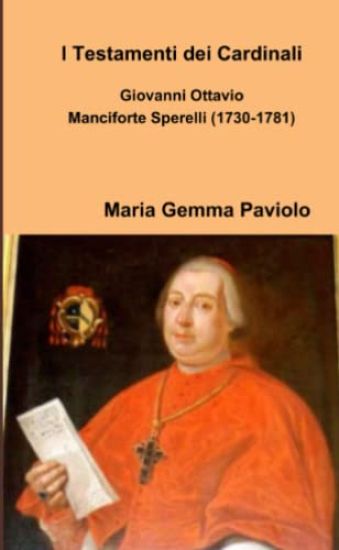 I Testamenti dei Cardinali: Giovanni Ottavio Manciforte Sperelli (1730-1781)
