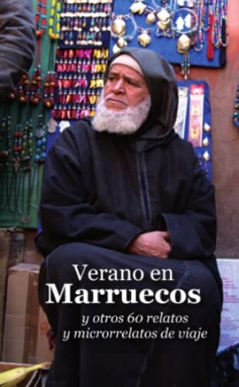 Verano en Marruecos y otros 60 relatos y microrrelatos de viaje