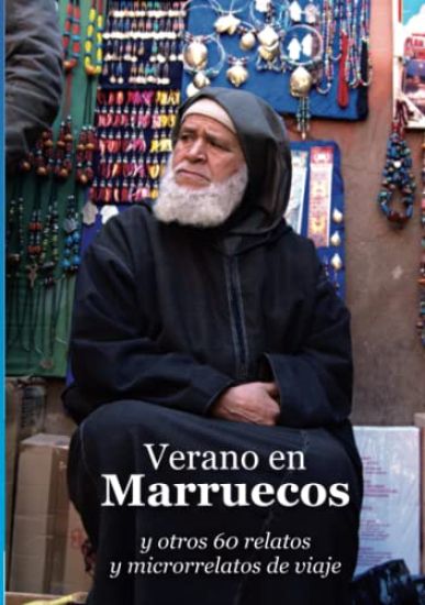 Verano en Marruecos y otros 60 relatos y microrrelatos de viaje
