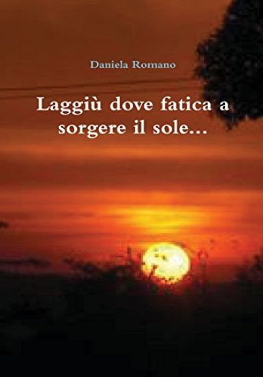 Laggiu dove fatica a sorgere il sole...