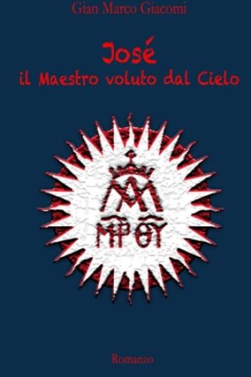 Jose Il Maestro voluto dal Cielo