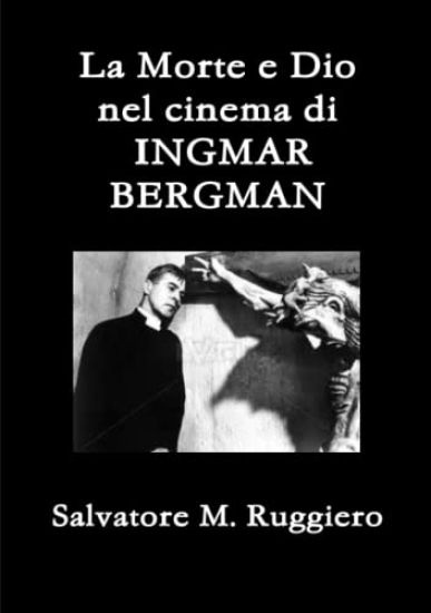 La Morte e Dio Nel Cinema Di Ingmar Bergman