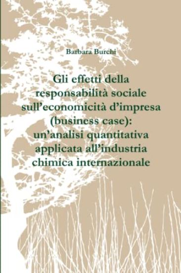 Gli effetti della responsabilita sociale sull'economicita d'impresa (business case): un'analisi quantitativa applicata all'industria chimica internazionale