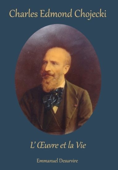 Charles Edmond Chojecki, L'xuvre Et La Vie