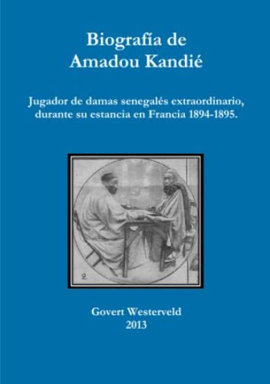 Biografia de Amadou Kandie, jugador de damas senegales extraordinario, durante su estancia en Francia 1894-1895.