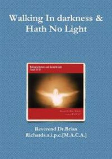 Walking in Darkness & Hath No Light