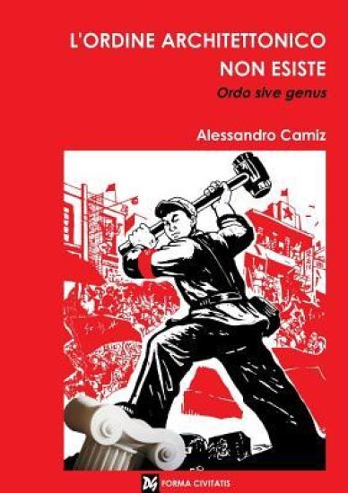 L'Ordine Architettonico Non Esiste. Ordo Sive Genus