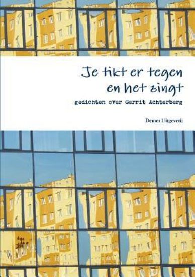 Je Tikt Er Tegen En Het Zingt, Gedichten Over Gerrit Achterberg