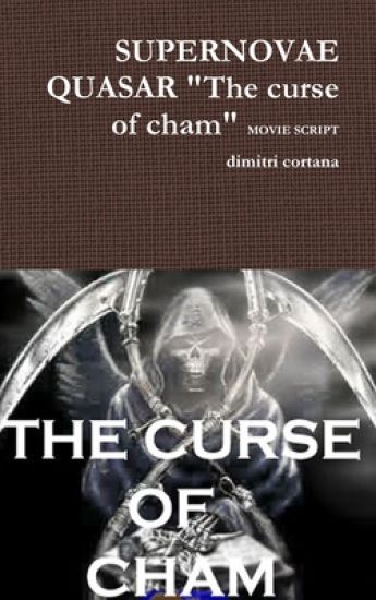 Supernovae Quasar "the Curse of Cham" Movie Script