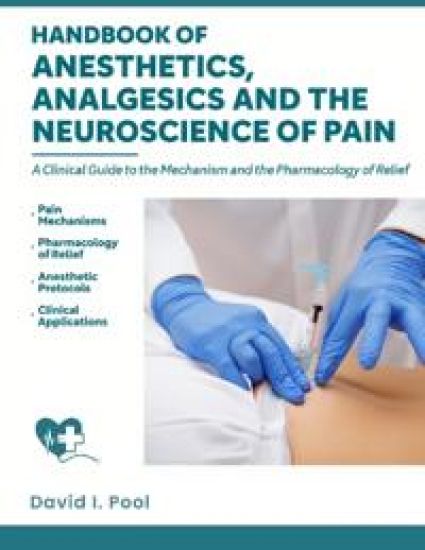 Handbook of Anesthetics, Analgesics and the Neuroscience of Pain