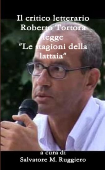 Il Critico Letterario Roberto Tortora Legge "Le Stagioni Della Lattaia"