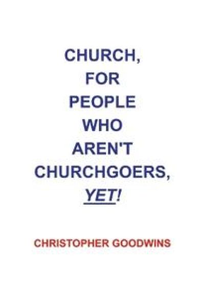 Church, for People Who Aren't Churchgoers, Yet!