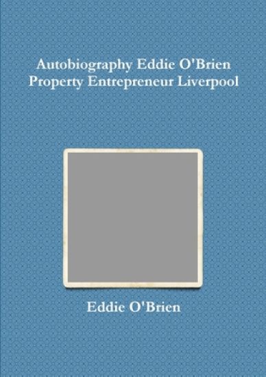 Autobiography Eddie Obrien Property Entrepreneur Liverpool