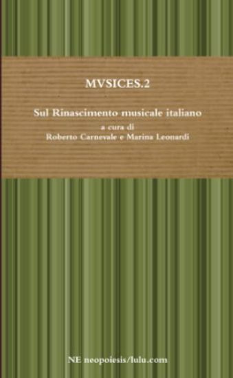 MVSICES.2 Sul Rinascimento musicale italiano a cura di Roberto Carnevale e Marina Leonardi