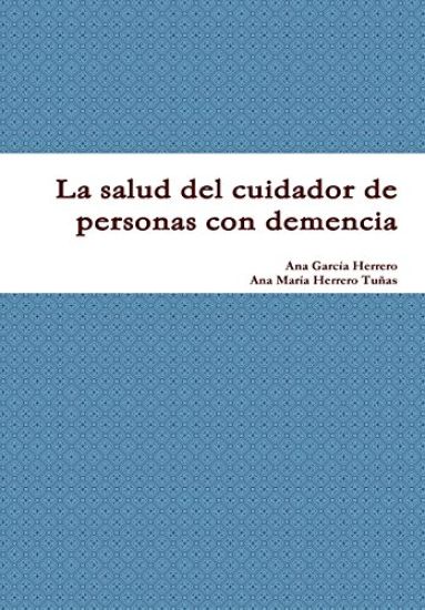 La Salud Del Cuidador De Personas Con Demencia