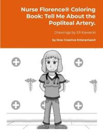 Nurse Florence(R) Coloring Book: Tell Me About the Popliteal Artery.