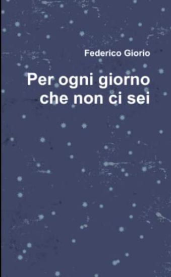 Per Ogni Giorno Che Non Ci Sei