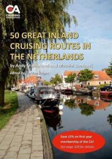50 Great Inland Cruising Routes in the Netherlands: A guide to 50 great cruises on the rivers and canals of the Netherlands, with details of locks, br