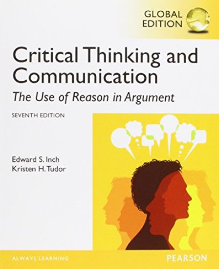 Critical Thinking and Communication: The Use of Reason in Argument, Global Edition