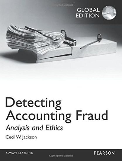 Detecting Accounting Fraud: Analysis and Ethics, Global Edition