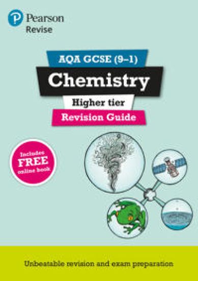 Pearson REVISE AQA GCSE Chemistry (Higher) Revision Guide: incl. online revision and quizzes - for 2025, 2026 exams