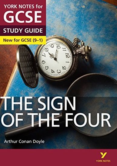 Sign of the Four: York Notes for GCSE: The ideal way to catch up, test your knowledge and feel ready for 2025 and 2026 assessments and exams