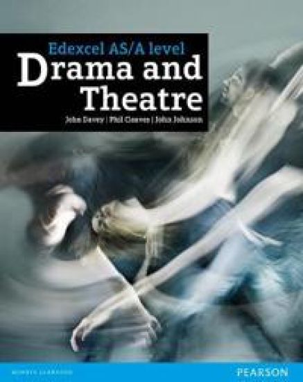 Edexcel AS and A level Drama and Theatre Student Book