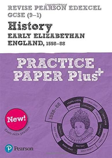 Pearson REVISE Edexcel GCSE History Early Elizabethan England, 1558-88: Practice Paper Plus incl. online revision and quizzes - for 2025 and 2026 exams