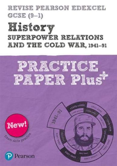 Pearson REVISE Edexcel GCSE History Superpower relations and the Cold War, 1941-91: Practice Paper Plus incl. online revision and quizzes - for 2025 and 2026 exams