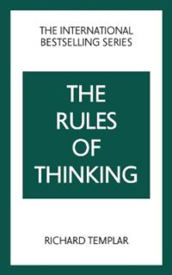 The Rules of Thinking: A Personal Code to Think Yourself Smarter, Wiser and Happier