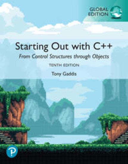 Starting Out with C++: From Control Structures through Objects, 10e, Global Edition