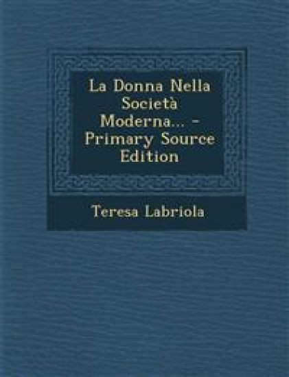 La Donna Nella Società Moderna... - Primary Source Edition