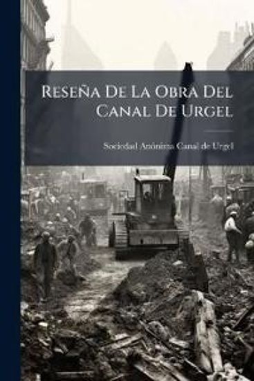 Reseña De La Obra Del Canal De Urgel