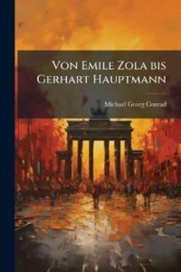 Von Emile Zola bis Gerhart Hauptmann