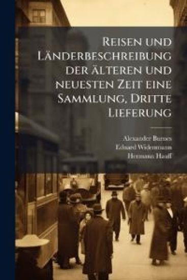 Reisen und Länderbeschreibung der älteren und neuesten Zeit eine Sammlung, Dritte Lieferung