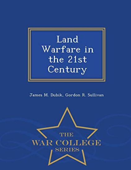 Land Warfare in the 21st Century - War College Series