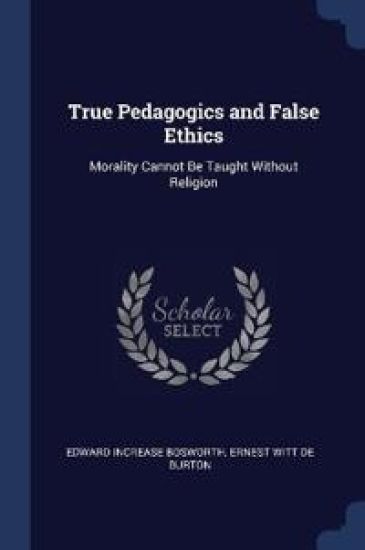 True Pedagogics and False Ethics