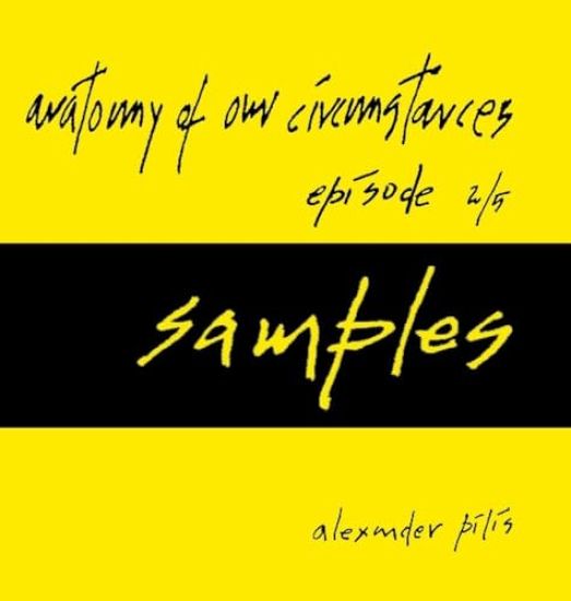 anatomy of our circumstances - samples - episode 2/5 - alexander pilis