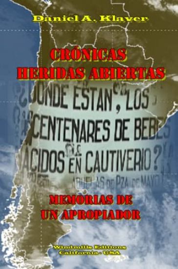 Cronicas Heridas Abiertas - Memorias De Un Apropiador