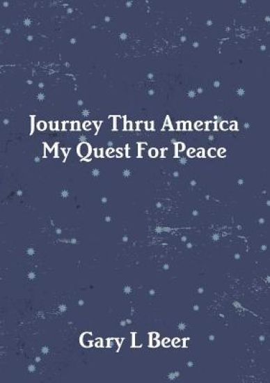 Journey Thru America My Quest for Peace Volume One