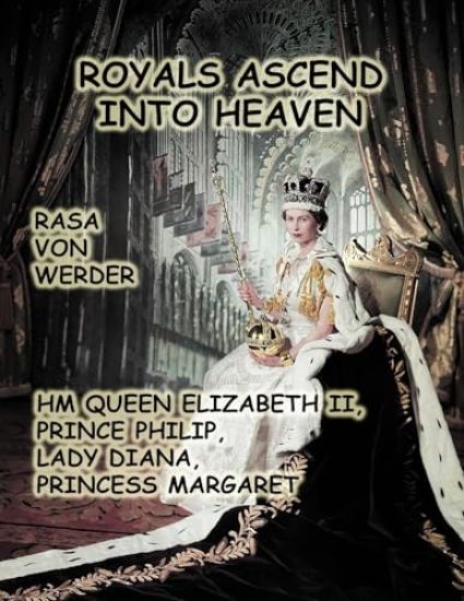Royals Ascend into Heaven - H.M. Queen Elizabeth II, Prince Philip, Lady Diana, Princess Margaret