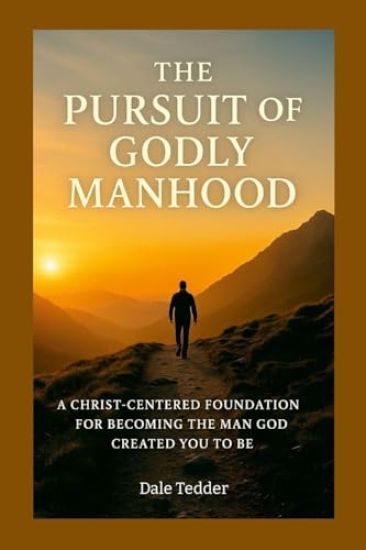 The Pursuit of Godly Manhood