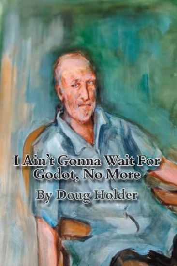 I Ain't Gonna Wait For Godot, No More