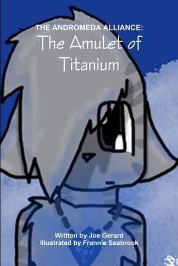 The Andromeda Alliance #1:The Amulet of Titanium