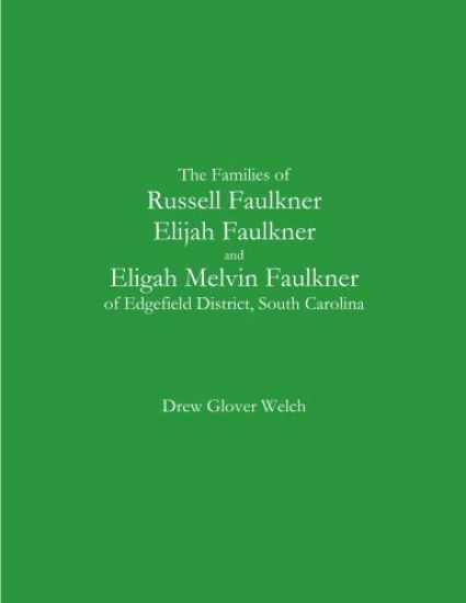 The Families of Russell Faulkner, Elijah Faulkner, and Eligah Melvin Faulkner of Edgefield District, South Carolina