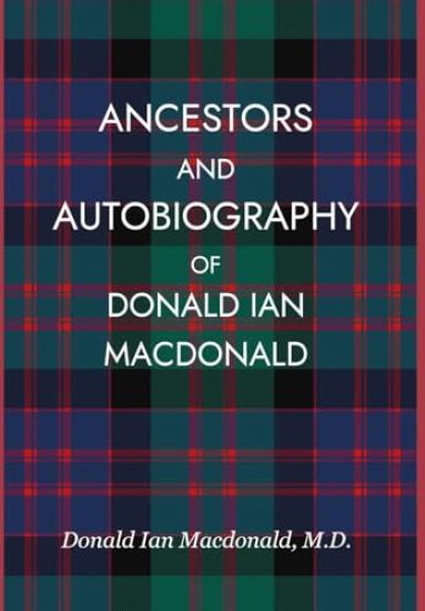 Ancestors and Autobiography of Donald Ian Macdonald