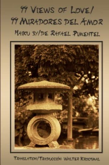 99 Views Of Love/99 Miradores Del Amor-Haiku By/de Rafael Pimentel