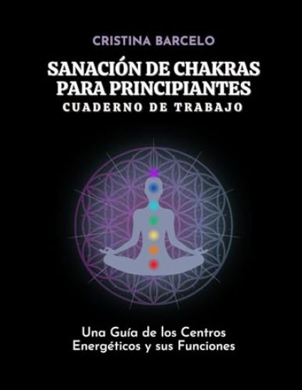 Sanación de Chakras para Principiantes Cuaderno de Trabajo