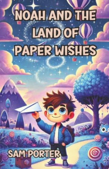 Noah and the Land of Paper Wishes